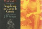 Compre aqui o Livro - Abandonada no Campo de Centeio - Meu Caso de Amor com J. D. Salinger, Joyce Maynard