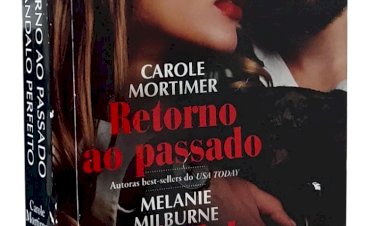 Retorno ao Passado, Carole Mortimer, Escândalo Perfeito, Melanie Milburne, Harlequin, Coleção Traição