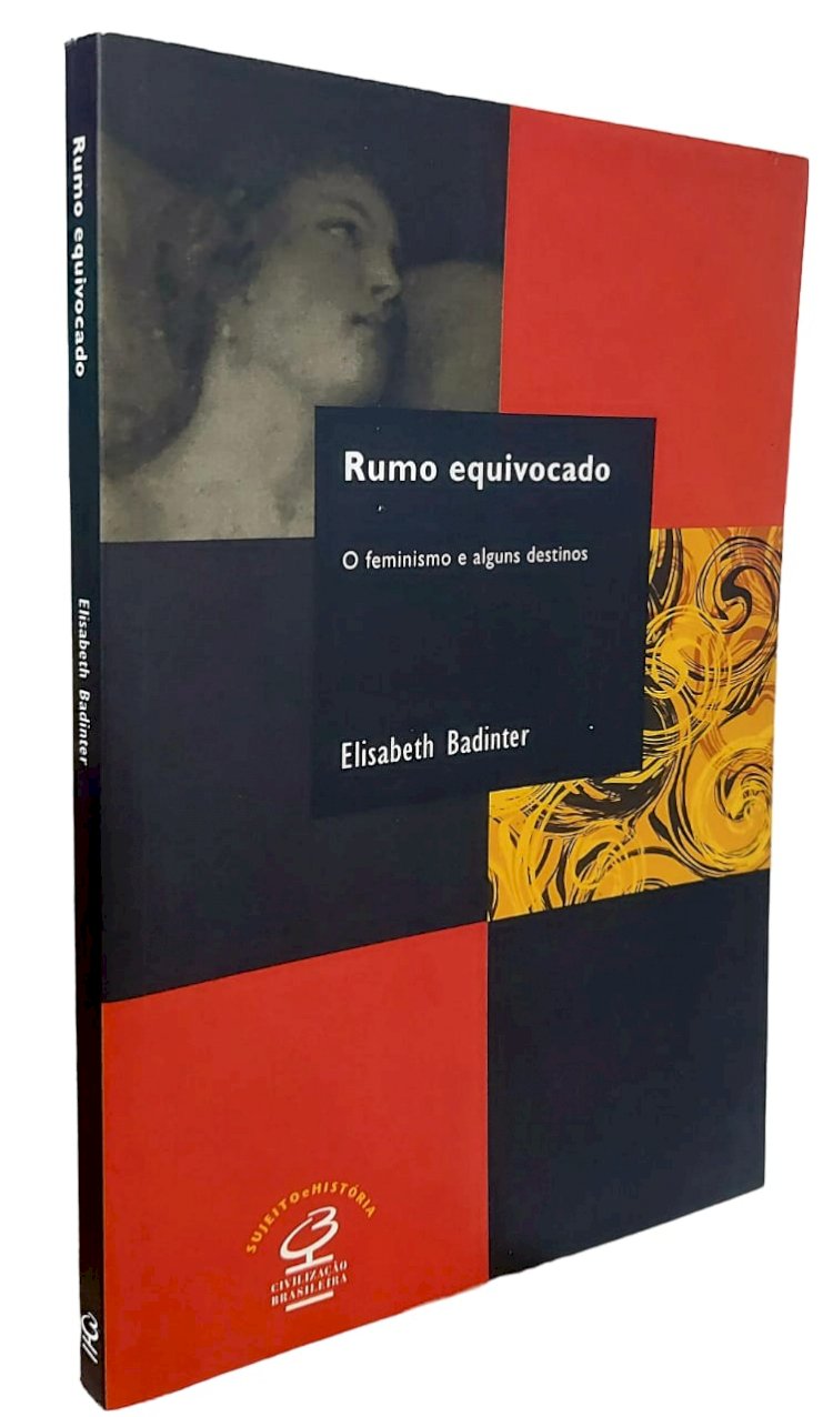 Rumo Equivocado, O Feminismo e Alguns Destinos, Elisabeth Badinter, Novo
