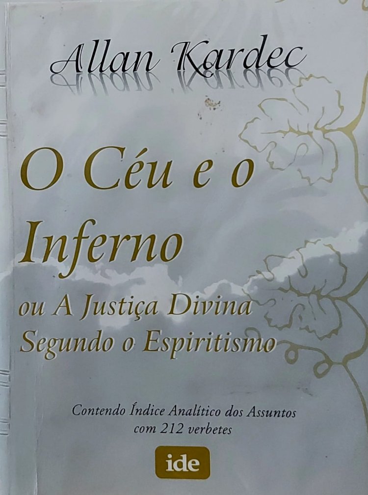 O Céu e o Inferno ou A Justiça Divina Segundo o Espiritismo. Contendo Índice Analítico dos Assuntos com 212 Verbetes